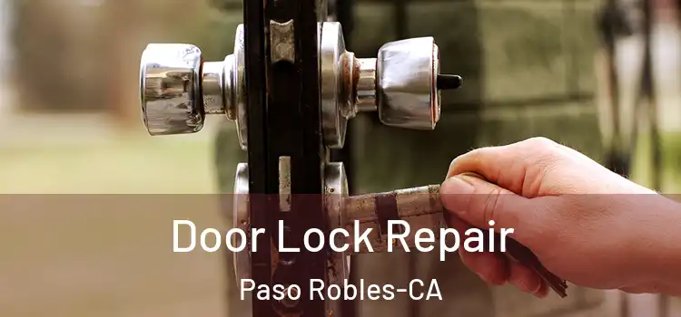 Door Lock Repair Paso Robles-CA