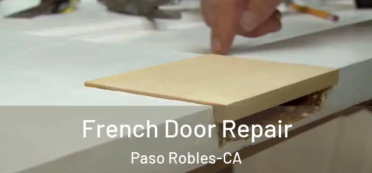 French Door Repair Paso Robles-CA