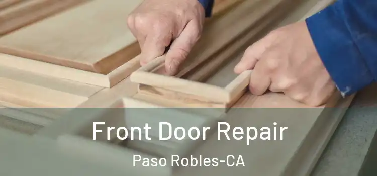 Front Door Repair Paso Robles-CA