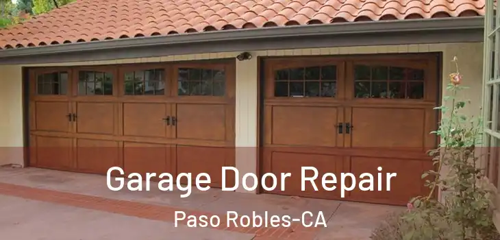 Garage Door Repair Paso Robles-CA