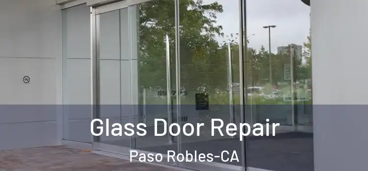 Glass Door Repair Paso Robles-CA