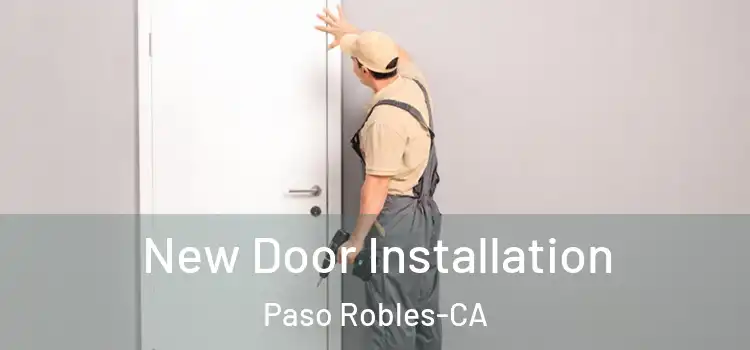 New Door Installation Paso Robles-CA