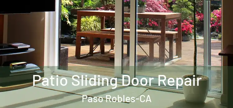  Patio Sliding Door Repair Paso Robles-CA